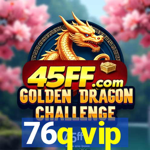 76q vip
